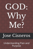 GOD: Why Me?: Understanding Pain and Purpose B0F4KVQ48B Book Cover