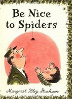 Be Nice to Spiders 0060220724 Book Cover