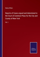 Reports of Cases argued and determined in the Court of Common Pleas for the City and County of New York: Vol. I 3375133669 Book Cover