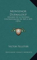 Monsenor Dupanloup: Episodio De La Historia Contemporanea De 1845 A 1875 (1876) 1273793145 Book Cover