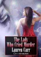 The Lady Who Cried Murder 0989180484 Book Cover