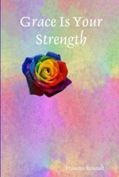 Grace Is Your Strength 0962168297 Book Cover