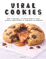 VIRAL COOKIES: Le ricette di cookies più virali: 25 dolci con cuore fondente, cioccolato fuso e stile bakery ispirati a TikTok (Italian Edition) B0GXKR5FWT Book Cover