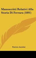 Manoscritti Relativi Alla Storia Di Ferrara: Indice 1141157810 Book Cover