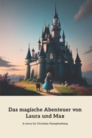 Das magische Abenteuer von Laura und Max: Eine magische Reise, um den Fluch zu brechen (German Edition) B0CL65GNT8 Book Cover