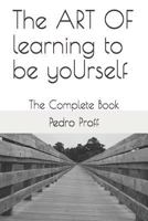 The ART OF learning to be yoUrself: The Complete Book 1790350328 Book Cover