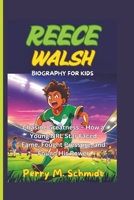 REECE WALSH BIOGRAPHY FOR KIDS: Chasing Greatness – How a Young NRL Star Faced Fame, Fought Pressure, and Found His Power B0F5M7MXWN Book Cover