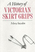 A History of Victorian Skirt Grips 1851830766 Book Cover