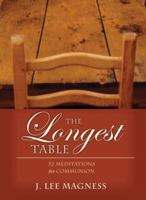 The Longest Table: 52 Mediatations for Communion 0784721459 Book Cover