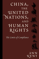 China, the United Nations, and Human Rights: The Limits of Compliance (Pennsylvania Studies in Human Rights) 0812216814 Book Cover