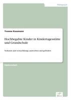 Hochbegabte Kinder in Kindertagesstatte Und Grundschule 3838654374 Book Cover