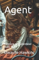 Agent: Kingdom of Maidenhead Book Two B0DS193HQP Book Cover
