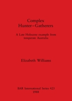 Complex Hunter-Gatherers: A Late Holocene Example from Temperate Australia 0860545458 Book Cover
