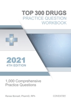 Top 300 Drugs Practice Question Workbook: 1,000 Comprehensive Practice Questions (2021 Edition) 1734820357 Book Cover