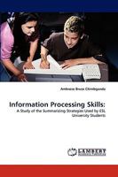 Information Processing Skills:: A Study of the Summarizing Strategies Used by ESL University Students 3838309162 Book Cover