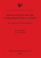 Bronze and Early Iron Age Archaeological Sites in Armenia I: Mt. Aragats and Its Surrounding Region 140730139X Book Cover