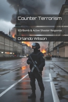 Counter Terrorism: IED/Bomb & Active Shooter Response 1980690456 Book Cover