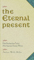 The Eternal Present: Daily Readings from Today's Most Inspiring Christian Writers 0824521129 Book Cover