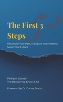 The First 3 Steps: Reconcile Your Past, Navigate Your Present, Serve Your Future B0G5YBCNSC Book Cover