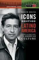 Icons of Latino America: Latino Contributions to American Culture 0313340870 Book Cover