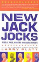 New Jack Jocks: Rebels, Race, and the American Athlete 1592131913 Book Cover