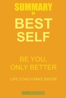 Summary of Best Self by Mike Bayer: Be You, Only Better 1950284573 Book Cover