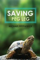 Saving Peg Leg 1948928396 Book Cover