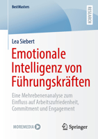 Emotionale Intelligenz von Führungskräften: Eine Mehrebenenanalyse zum Einfluss auf Arbeitszufriedenheit, Commitment und Engagement (BestMasters) (German Edition) 3658491477 Book Cover