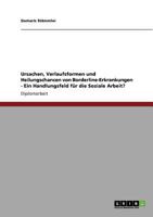 Ursachen, Verlaufsformen und Heilungschancen von Borderline-Erkrankungen. Ein Handlungsfeld f�r die Soziale Arbeit? 3640534751 Book Cover