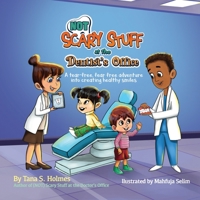 (NOT) Scary Stuff at the Dentist's Office: A Tear-Free, Fear Free Adventure Into Creating Healthy Smiles (The 173643876X Book Cover