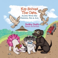 Kip Solves The Case, Along With His Friends, Feo & Ace 1834180899 Book Cover