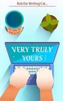 Very Truly Yours: Encouraging Essays By A Boy Named Bob B08YNXJHDD Book Cover