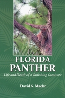 The Florida Panther: Life and Death of a Vanishing Carnivore 155963507X Book Cover