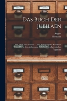 Das Buch der Jubiläen: oder die kleine Genesis: unter Beifügung des revidirten Textes der in der Ambrosiana aufgefundenen lateinischen Fragmente 1015957269 Book Cover