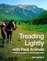 Treading Lightly With Pack Animals: A Guide to Low-Impact Travel in the Backcountry 0878422978 Book Cover