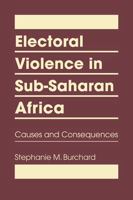 Electoral Violence in Sub-Saharan Africa: Causes and Consequences 1626372519 Book Cover