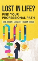 Find your Professional Path with Numerology, Astrology and Human Design B0F1V24YV5 Book Cover