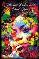 Collected Pieces and Shed Skin 1537596047 Book Cover
