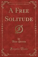 A Free Solitude 1017514143 Book Cover