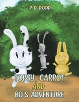 Topsy, Carrot and Bo's Adventure 1398462799 Book Cover