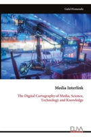 Media Interlink: The Digital Cartography of Media, Science, Technology and Knowledge 999935243X Book Cover