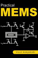 Practical Mems: Design of Microsystems, Accelerometers, Gyroscopes, RF Mems, Optical Mems, and Microfluidic Systems 0982299109 Book Cover
