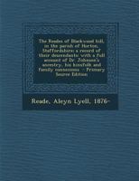 The Reades of Blackwood hill, in the parish of Horton, Staffordshire; a record of their descendants: with a full account of Dr. Johnson's ancestry, his kinsfolk and family connexions 1295784246 Book Cover