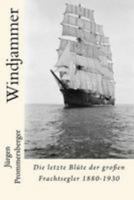 Windjammer: Die Letzte Blute Der Grossen Frachtsegler 1880-1930 1530873835 Book Cover
