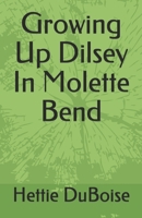 Growing Up Dilsey In Molette Bend: Principles to Strengthen, Protect, and Guide the Wise B08NVGRPNN Book Cover