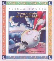 Tengo Miedo De LA Oscuridad (Buenas Noches) (Spanish Edition) 9580468869 Book Cover