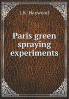 Paris Green Spraying Experiments 0530881616 Book Cover