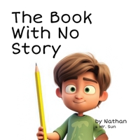 The Book With No Story: A silly, cautionary tale about not focusing (Fables, Parables & Silly Tales with Morals) B0DSQZCFT6 Book Cover