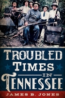 Troubled Times in Tennessee 1634993055 Book Cover