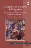 Marguerite de Navarre's Shifting Gaze: Perspectives on Gender, Class, and Politics in the Heptam�ron 1472487303 Book Cover